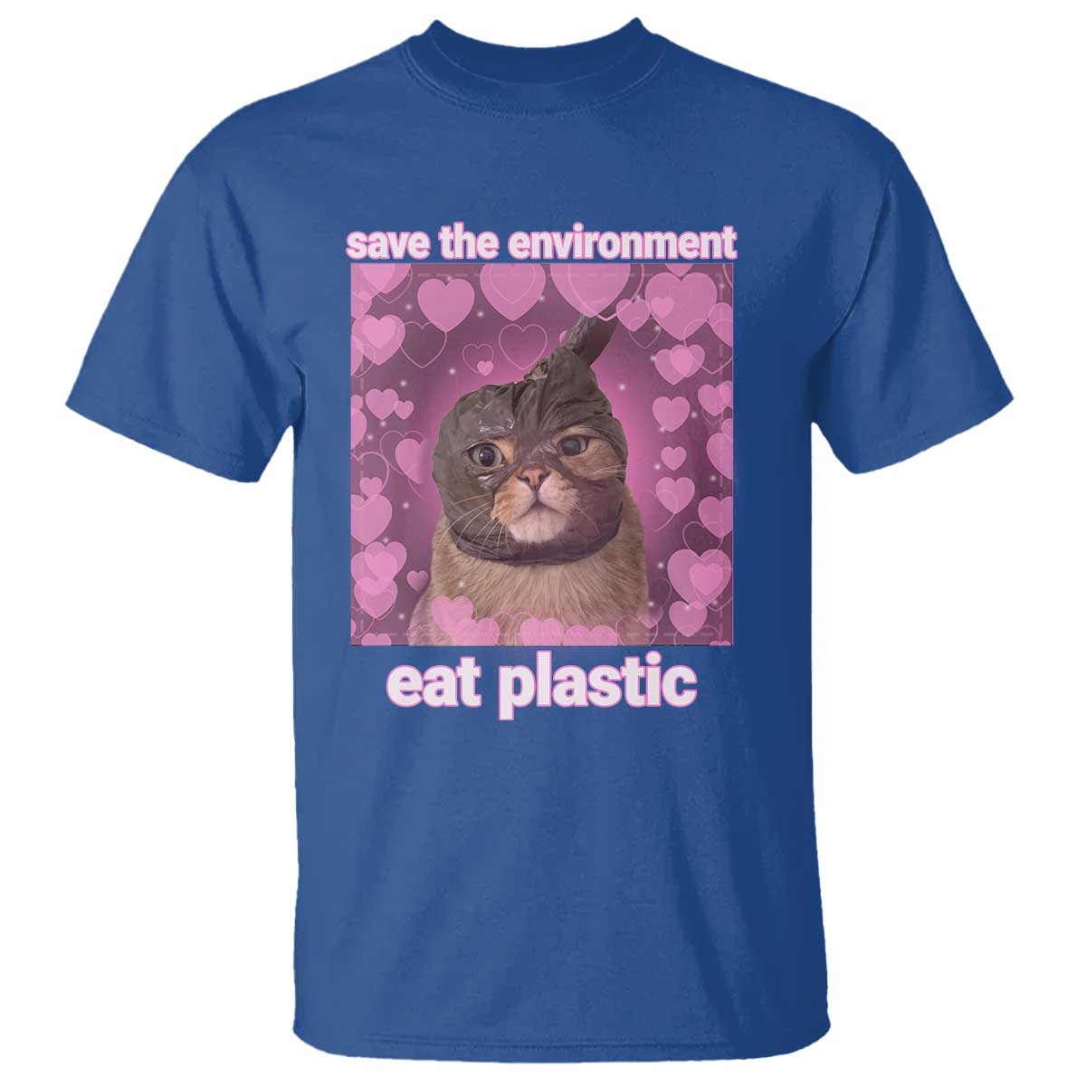 Save The Environment Eat Plastic T Shirt Funny Cute Cat Meme TS14 Royal Blue Print Your Wear