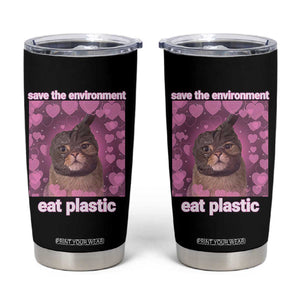 Save The Environment Eat Plastic Tumbler Cup Funny Cute Cat Meme TS14 Black Print Your Wear