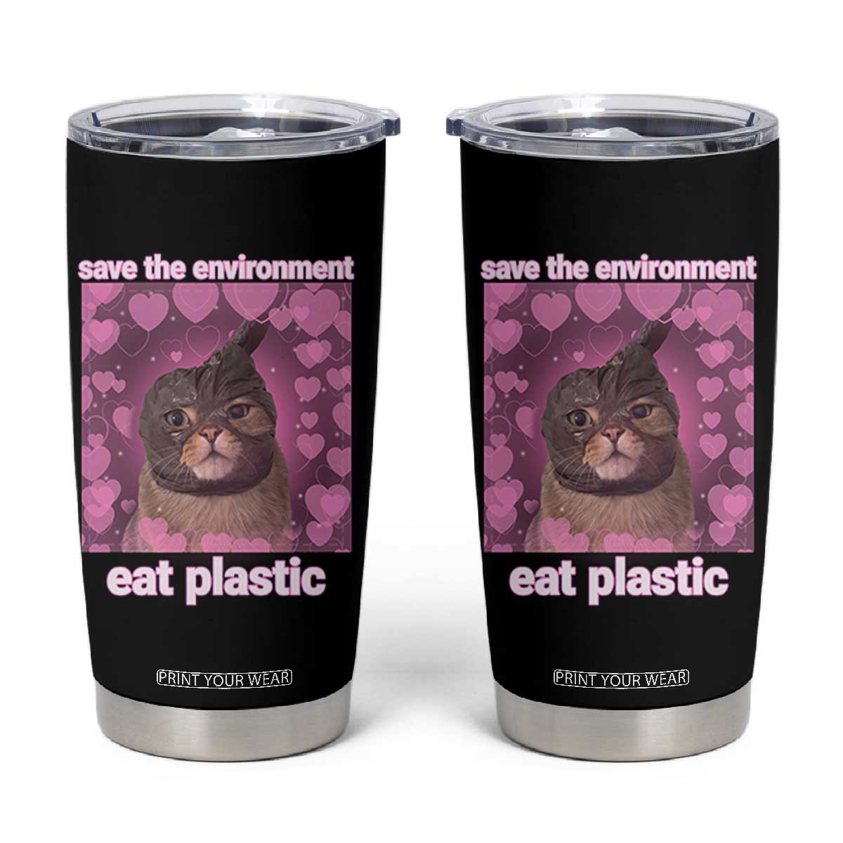Save The Environment Eat Plastic Tumbler Cup Funny Cute Cat Meme TS14 Black Print Your Wear
