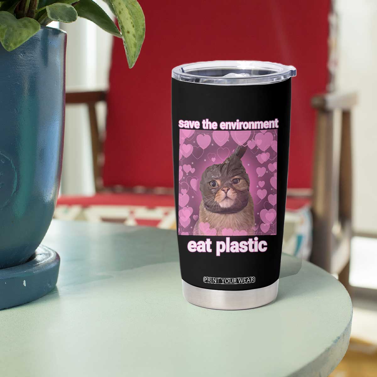 Save The Environment Eat Plastic Tumbler Cup Funny Cute Cat Meme TS14 Print Your Wear