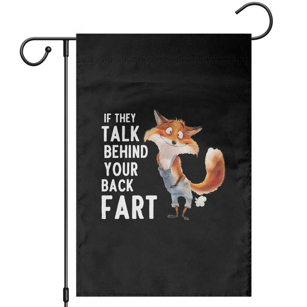 Funny Fox Meme Garden Flag If They Talk Behind Your Back Fart Naughty Joke TS14 Black Print Your Wear