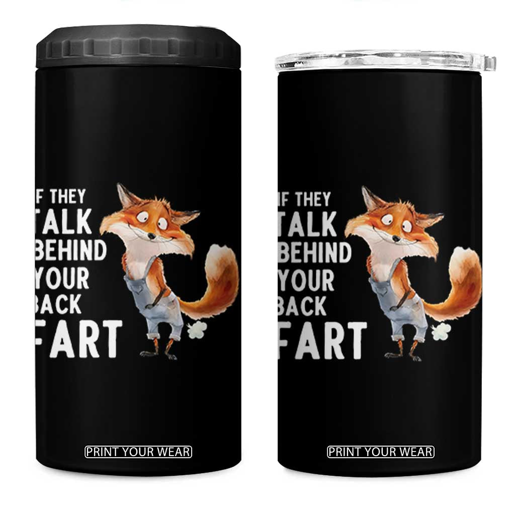 Funny Fox Meme 4 in 1 Can Cooler Tumbler If They Talk Behind Your Back Fart Naughty Joke TS14 One Size: 16 oz Black Print Your Wear