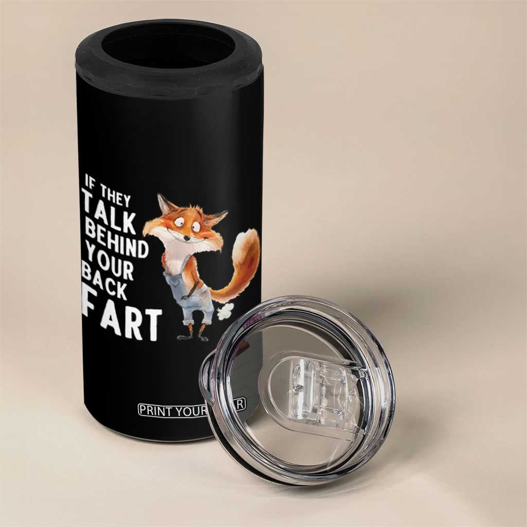 Funny Fox Meme 4 in 1 Can Cooler Tumbler If They Talk Behind Your Back Fart Naughty Joke TS14 Print Your Wear