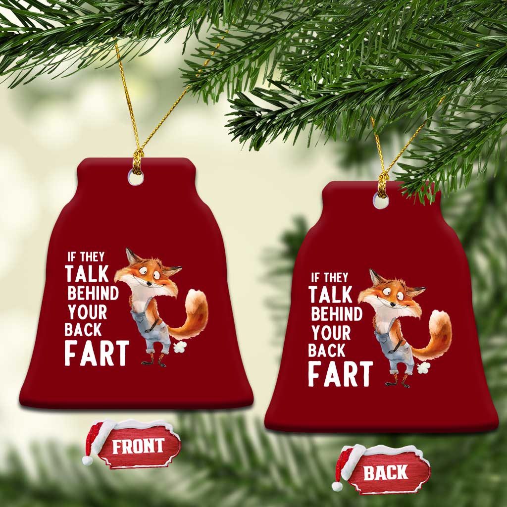 Funny Fox Meme Ceramic Ornament If They Talk Behind Your Back Fart Naughty Joke TS14 Print Your Wear