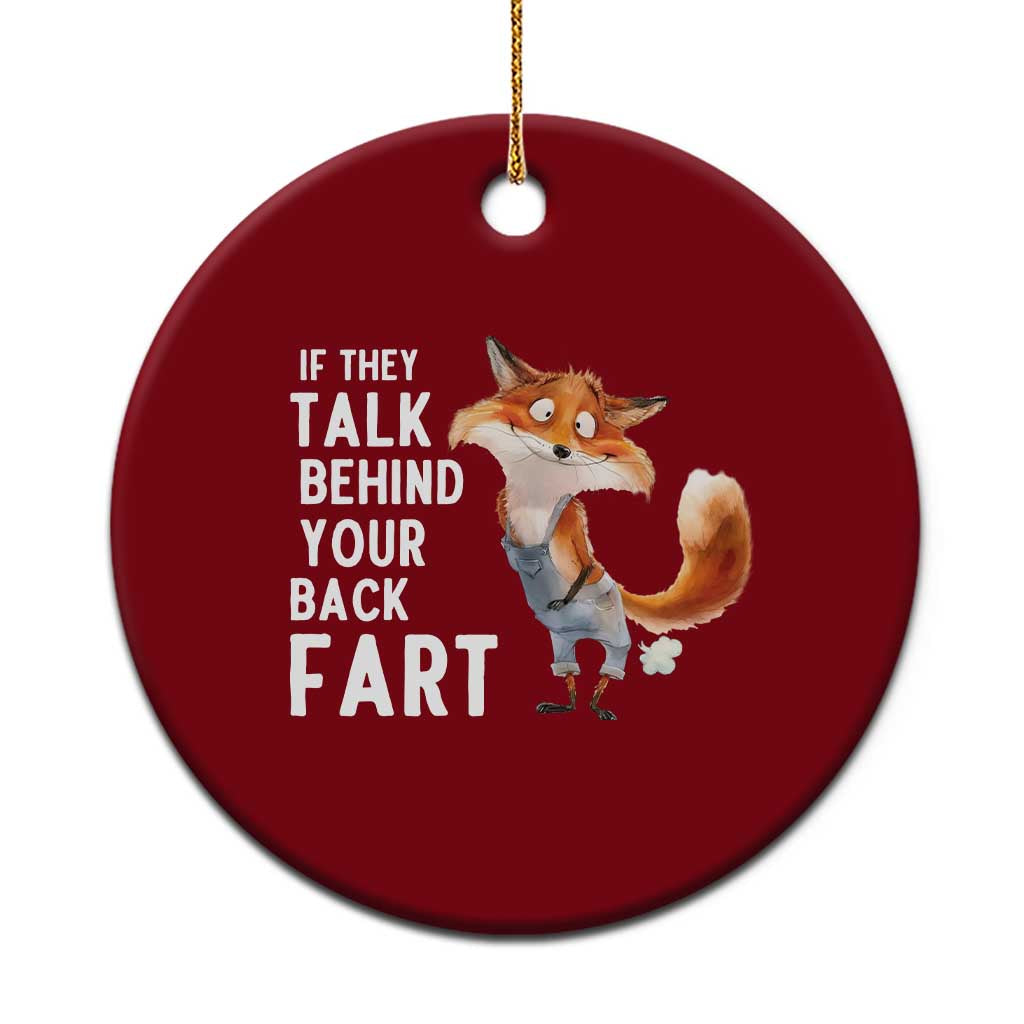 Funny Fox Meme Ceramic Ornament If They Talk Behind Your Back Fart Naughty Joke TS14 1pc Red Print Your Wear