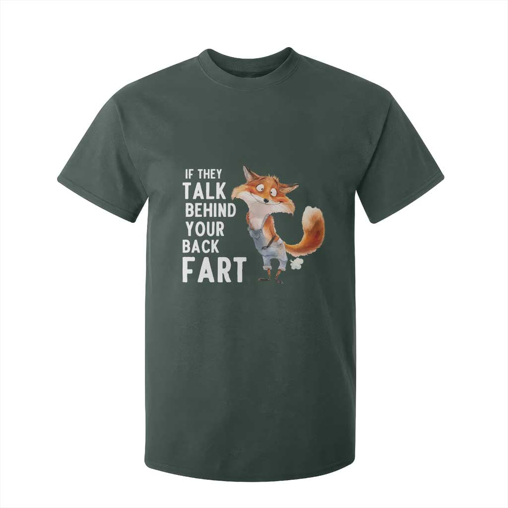 Funny Fox Meme T Shirt For Kid If They Talk Behind Your Back Fart Naughty Joke TS14 Dark Forest Green Print Your Wear