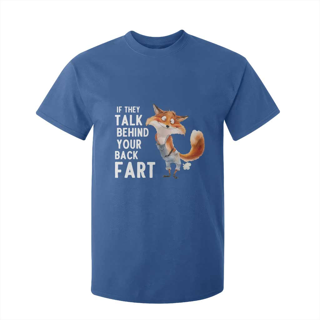 Funny Fox Meme T Shirt For Kid If They Talk Behind Your Back Fart Naughty Joke TS14 Royal Blue Print Your Wear