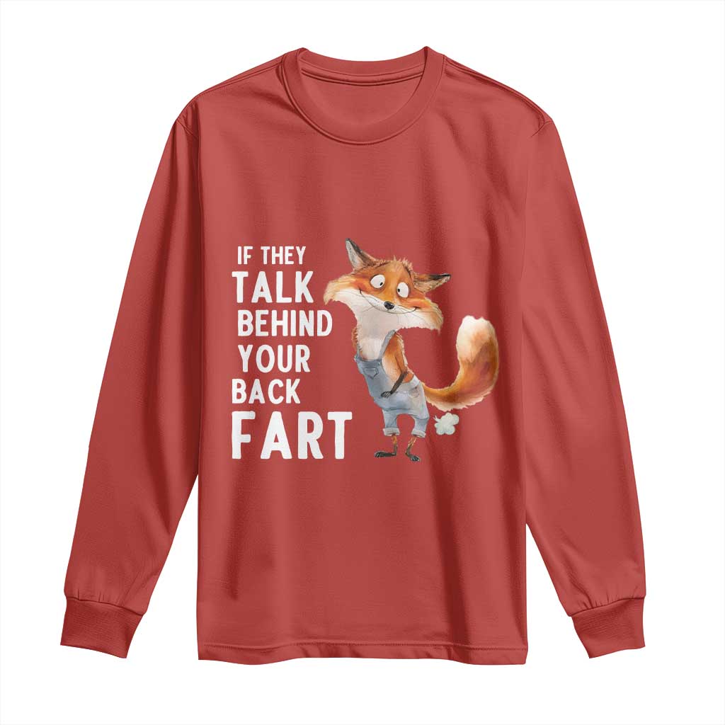 Funny Fox Meme Long Sleeve Shirt If They Talk Behind Your Back Fart Naughty Joke TS14 Red Print Your Wear