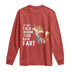 Funny Fox Meme Long Sleeve Shirt If They Talk Behind Your Back Fart Naughty Joke TS14 Red Print Your Wear