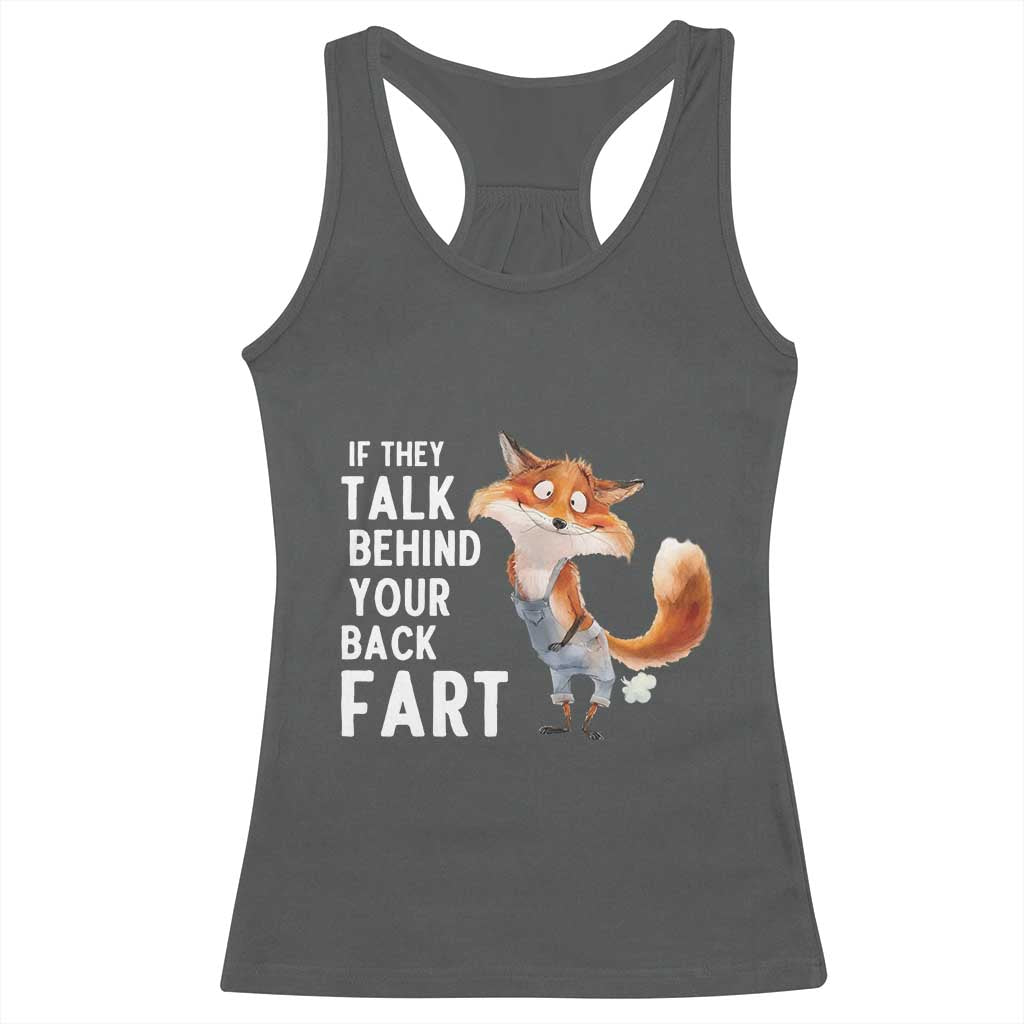 Funny Fox Meme Racerback Tank Top If They Talk Behind Your Back Fart Naughty Joke TS14 Dark Heather Print Your Wear