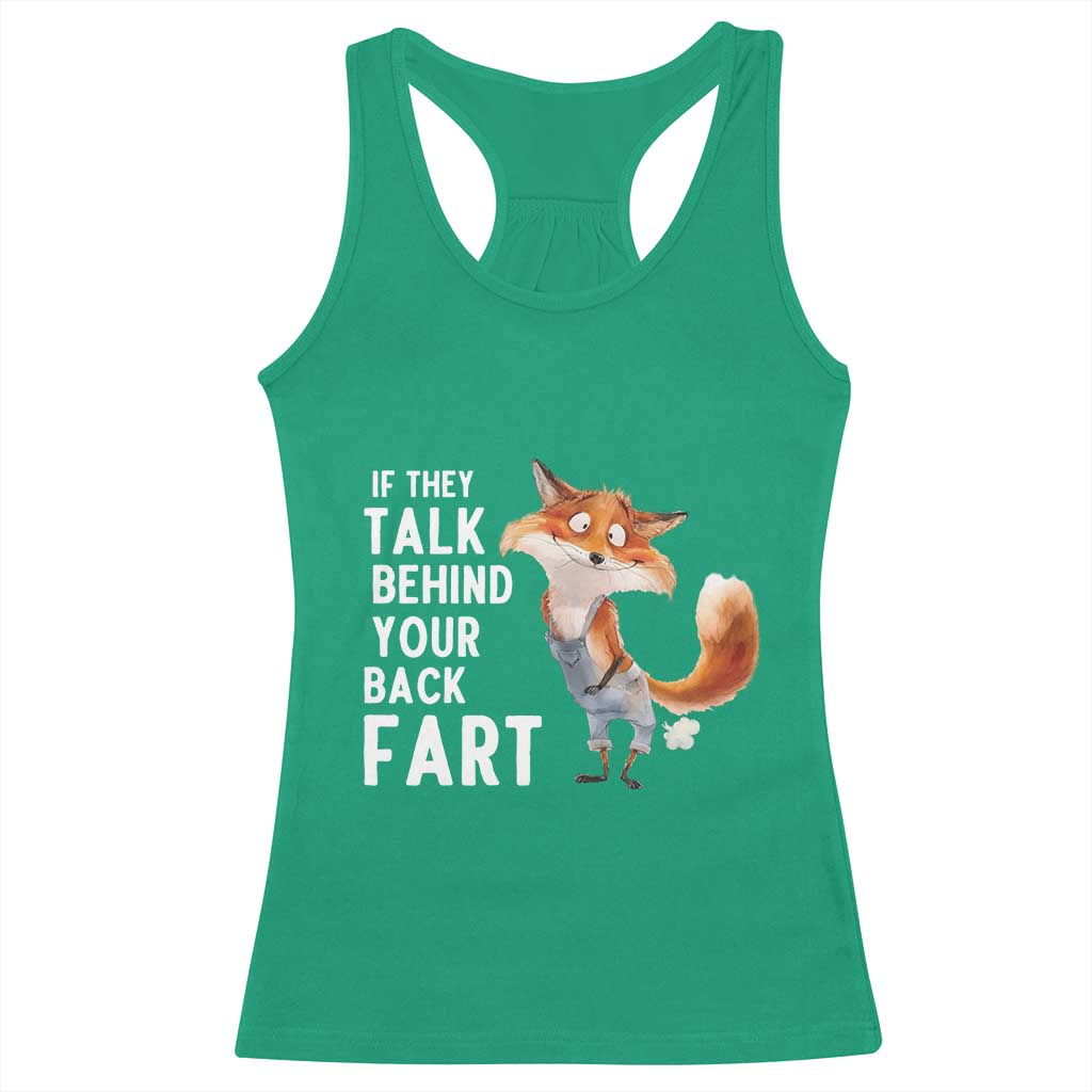 Funny Fox Meme Racerback Tank Top If They Talk Behind Your Back Fart Naughty Joke TS14 Irish Green Print Your Wear