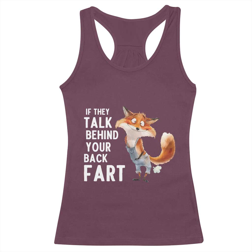 Funny Fox Meme Racerback Tank Top If They Talk Behind Your Back Fart Naughty Joke TS14 Maroon Print Your Wear