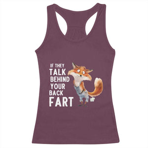 Funny Fox Meme Racerback Tank Top If They Talk Behind Your Back Fart Naughty Joke TS14 Maroon Print Your Wear