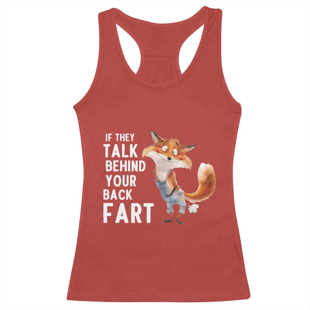 Funny Fox Meme Racerback Tank Top If They Talk Behind Your Back Fart Naughty Joke TS14 Red Print Your Wear