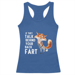 Funny Fox Meme Racerback Tank Top If They Talk Behind Your Back Fart Naughty Joke TS14 Royal Blue Print Your Wear