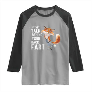 Funny Fox Meme Raglan Shirt If They Talk Behind Your Back Fart Naughty Joke TS14 Sport Gray Black Print Your Wear