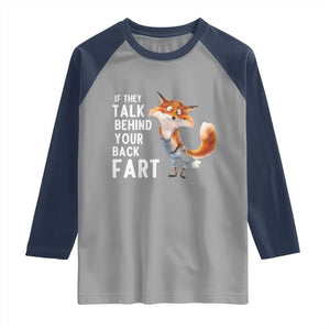 Funny Fox Meme Raglan Shirt If They Talk Behind Your Back Fart Naughty Joke TS14 Sport Gray Navy Print Your Wear