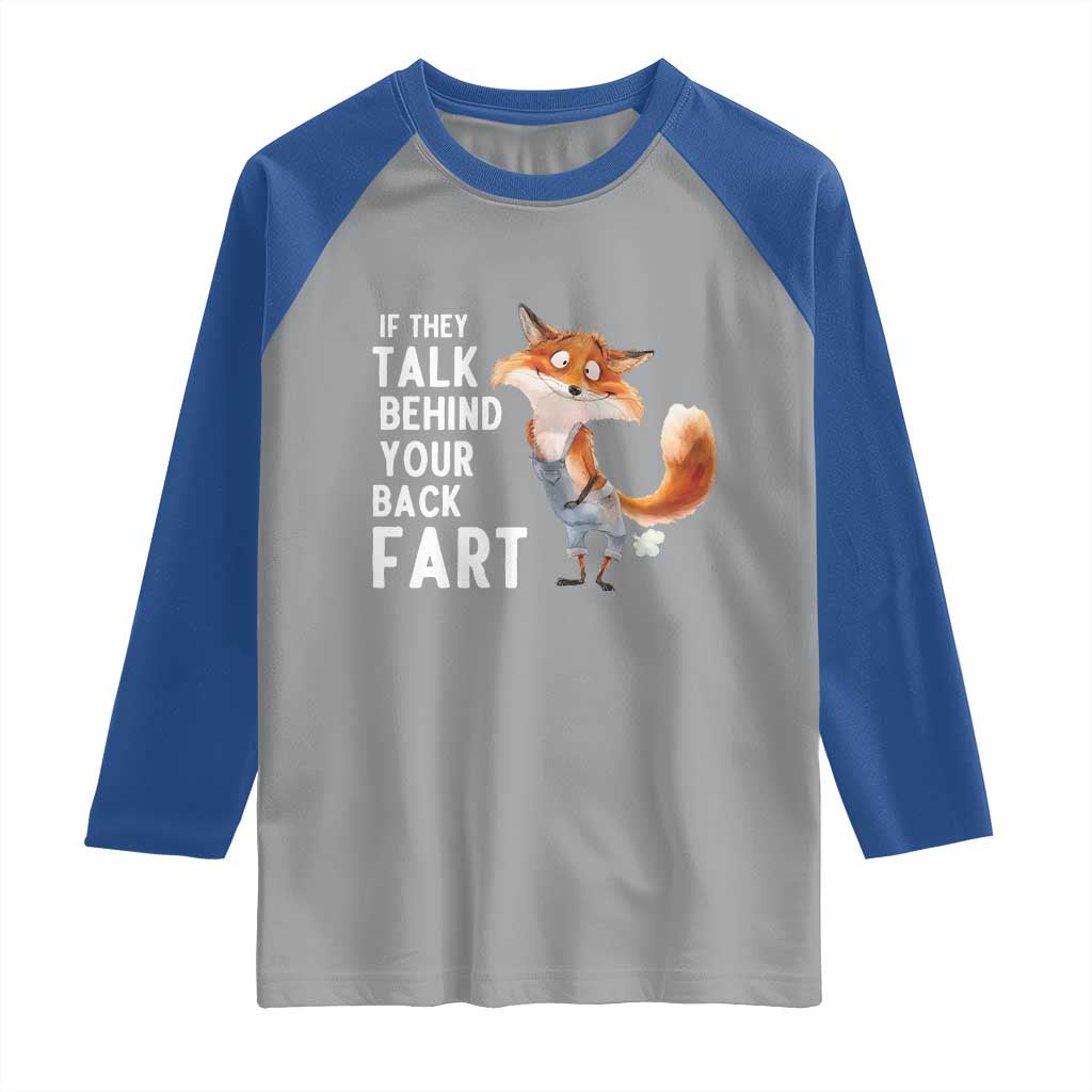 Funny Fox Meme Raglan Shirt If They Talk Behind Your Back Fart Naughty Joke TS14 Sport Gray Royal Print Your Wear