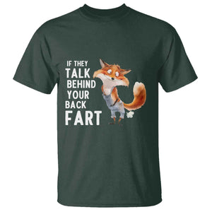 Funny Fox Meme T Shirt If They Talk Behind Your Back Fart Naughty Joke TS14 Dark Forest Green Print Your Wear