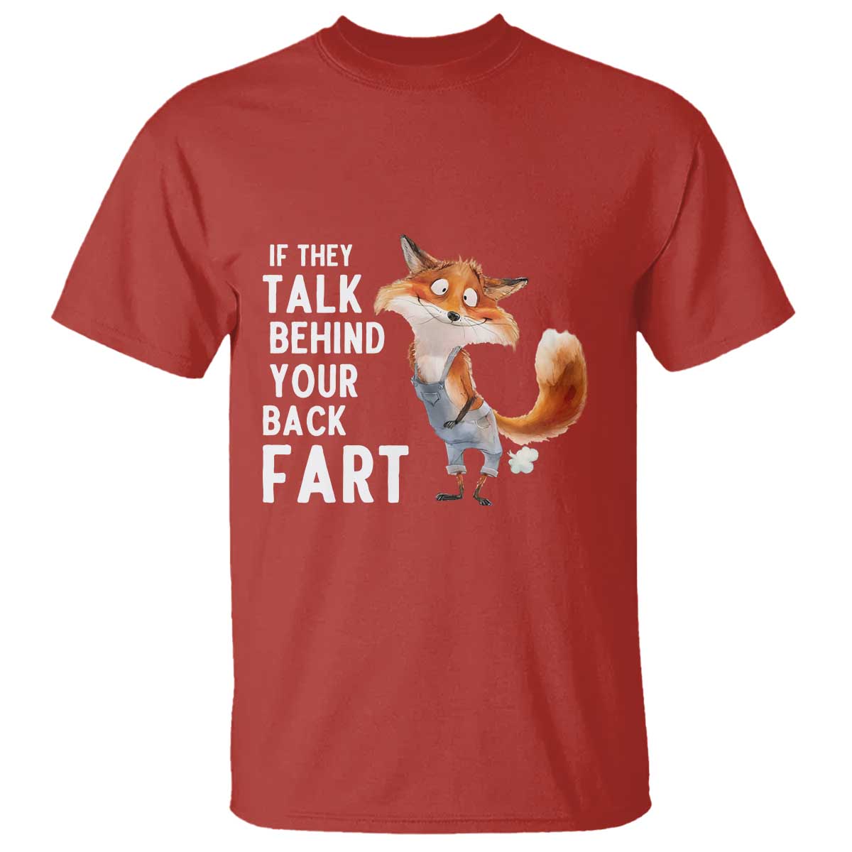Funny Fox Meme T Shirt If They Talk Behind Your Back Fart Naughty Joke TS14 Red Print Your Wear