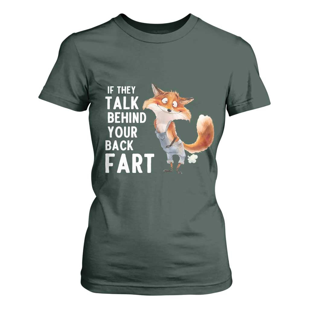 Funny Fox Meme T Shirt For Women If They Talk Behind Your Back Fart Naughty Joke TS14 Dark Forest Green Print Your Wear