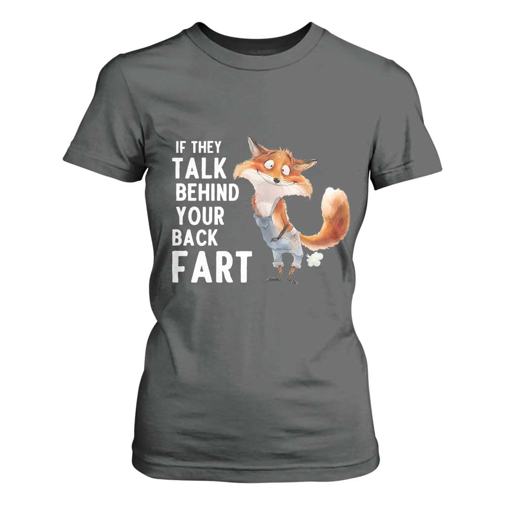 Funny Fox Meme T Shirt For Women If They Talk Behind Your Back Fart Naughty Joke TS14 Dark Heather Print Your Wear