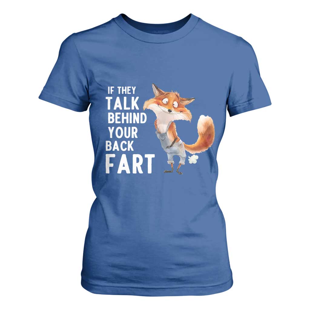 Funny Fox Meme T Shirt For Women If They Talk Behind Your Back Fart Naughty Joke TS14 Royal Blue Print Your Wear