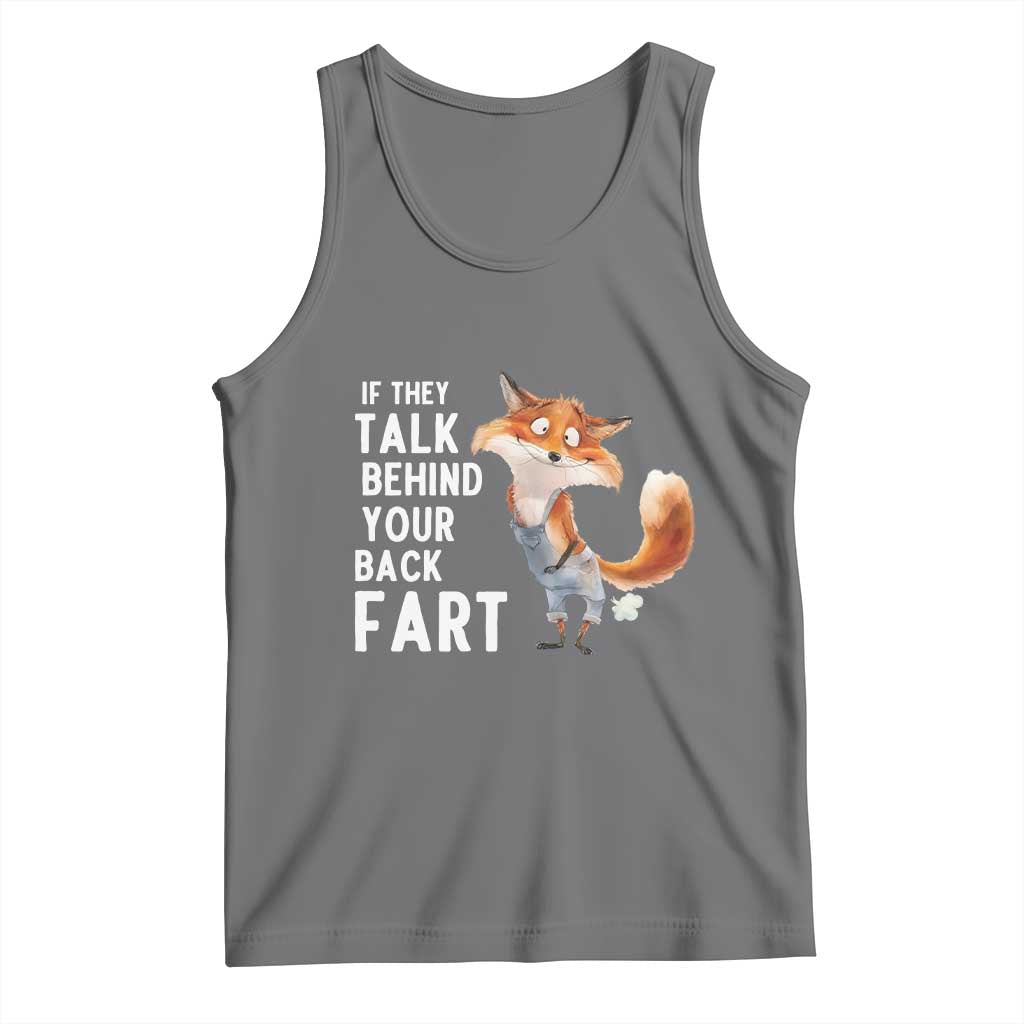Funny Fox Meme Tank Top If They Talk Behind Your Back Fart Naughty Joke TS14 Black Heather Print Your Wear
