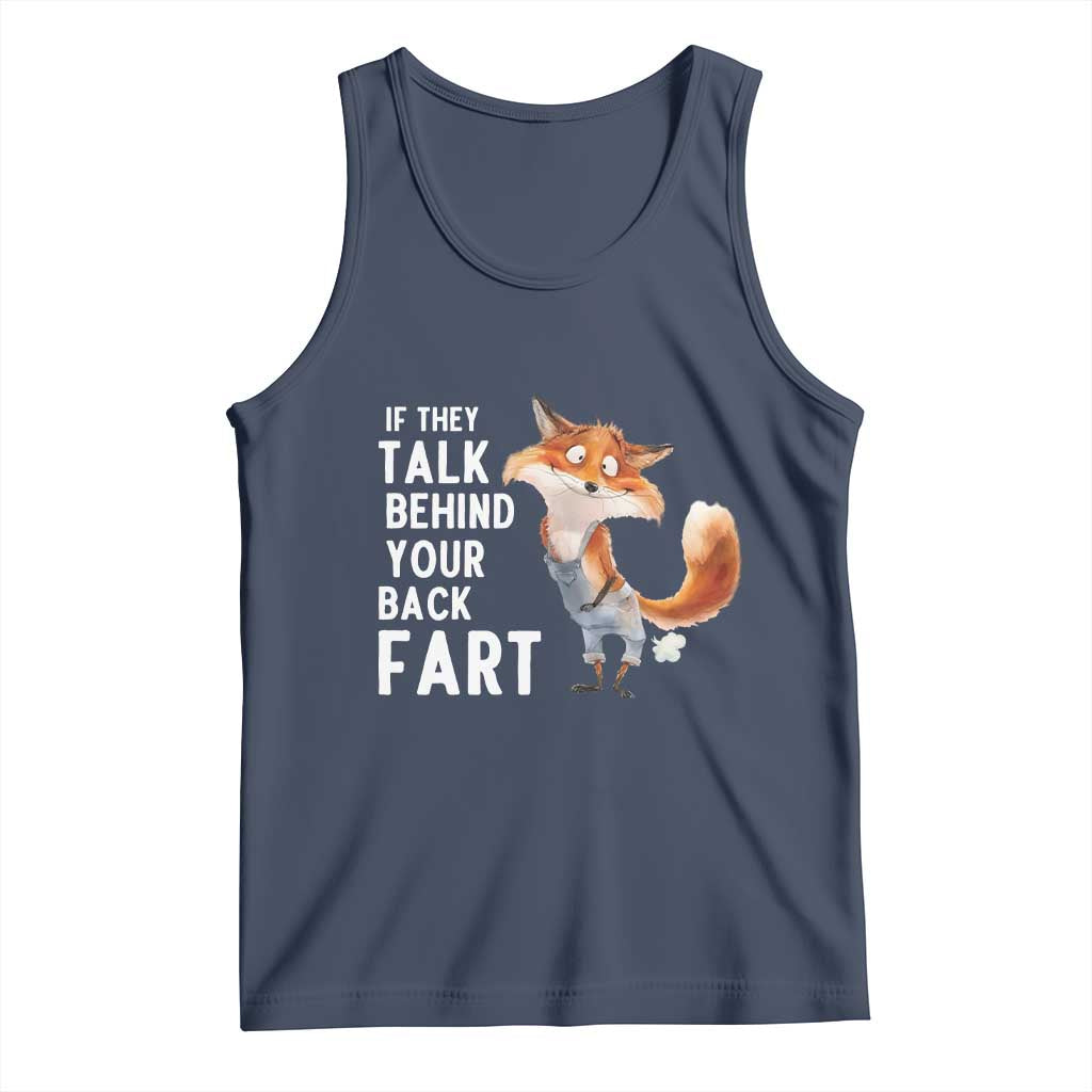 Funny Fox Meme Tank Top If They Talk Behind Your Back Fart Naughty Joke TS14 Navy Print Your Wear