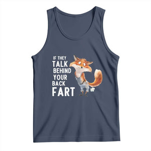 Funny Fox Meme Tank Top If They Talk Behind Your Back Fart Naughty Joke TS14 Navy Print Your Wear