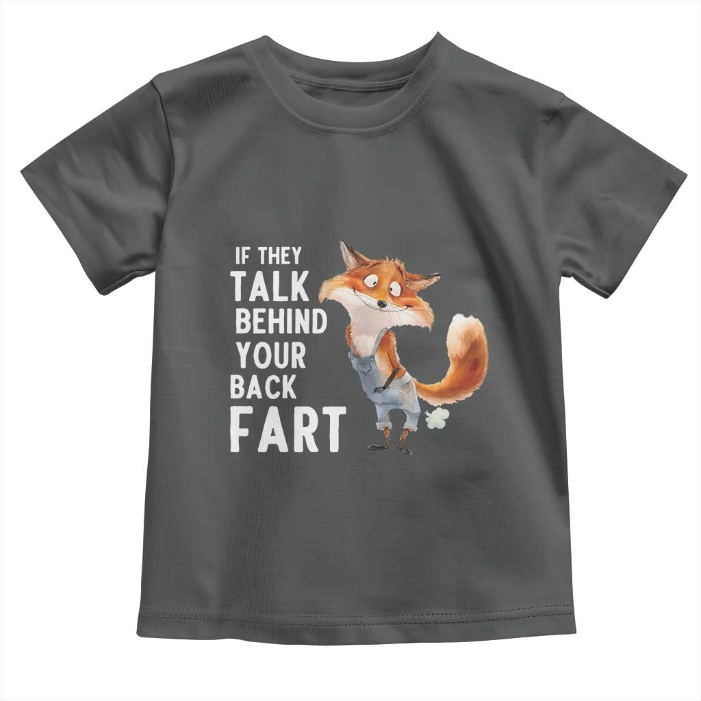 Funny Fox Meme Toddler T Shirt If They Talk Behind Your Back Fart Naughty Joke TS14 Dark Heather Print Your Wear
