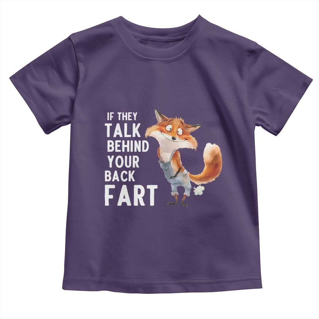 Funny Fox Meme Toddler T Shirt If They Talk Behind Your Back Fart Naughty Joke TS14 Purple Print Your Wear