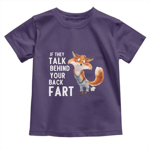 Funny Fox Meme Toddler T Shirt If They Talk Behind Your Back Fart Naughty Joke TS14 Purple Print Your Wear