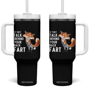 Funny Fox Meme Tumbler With Handle If They Talk Behind Your Back Fart Naughty Joke TS14 One Size: 40 oz Black Print Your Wear