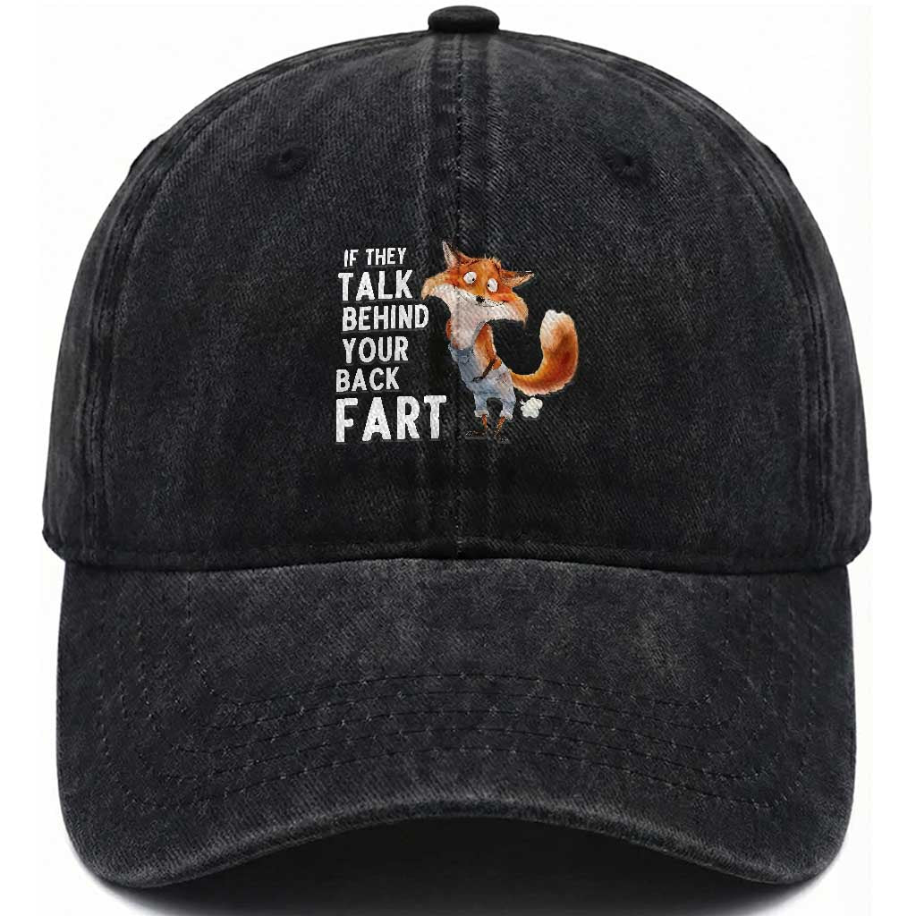 Funny Fox Meme Washed Cotton Baseball Cap If They Talk Behind Your Back Fart Naughty Joke TS14 Washed Cap Universal Fit Black Print Your Wear