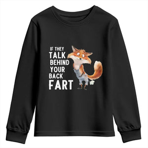 Funny Fox Meme Youth Sweatshirt If They Talk Behind Your Back Fart Naughty Joke TS14 Black Print Your Wear
