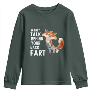 Funny Fox Meme Youth Sweatshirt If They Talk Behind Your Back Fart Naughty Joke TS14 Dark Forest Green Print Your Wear