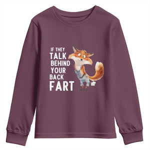 Funny Fox Meme Youth Sweatshirt If They Talk Behind Your Back Fart Naughty Joke TS14 Maroon Print Your Wear