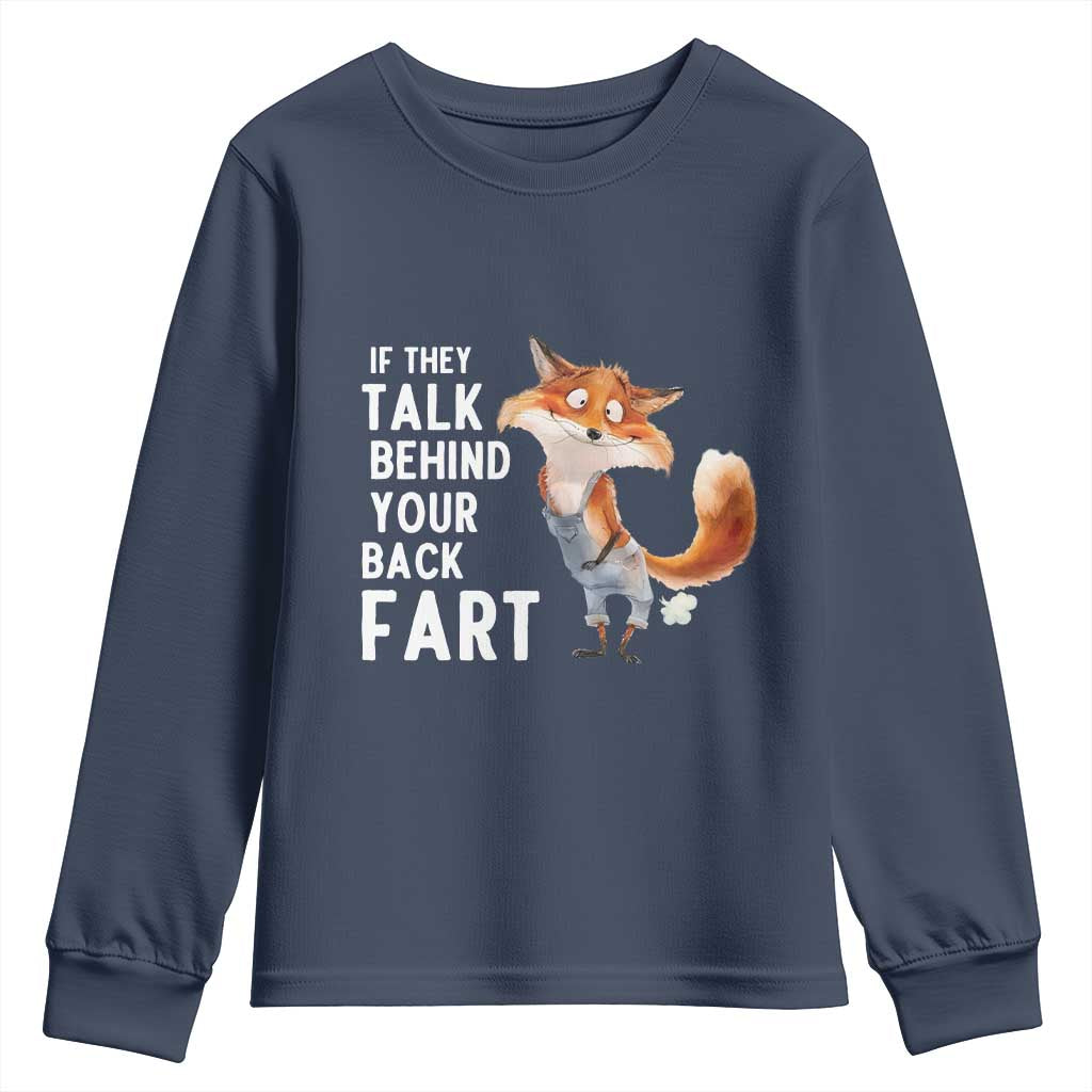 Funny Fox Meme Youth Sweatshirt If They Talk Behind Your Back Fart Naughty Joke TS14 Navy Print Your Wear