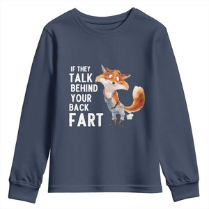 Funny Fox Meme Youth Sweatshirt If They Talk Behind Your Back Fart Naughty Joke TS14 Navy Print Your Wear