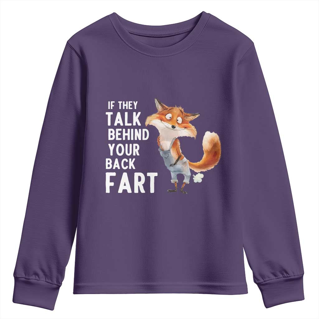 Funny Fox Meme Youth Sweatshirt If They Talk Behind Your Back Fart Naughty Joke TS14 Purple Print Your Wear