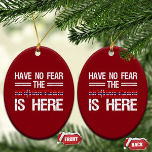 Have No Fear The Norwegian is Here Ceramic Ornament Funny Norway Herriatge Gift TS14 Print Your Wear