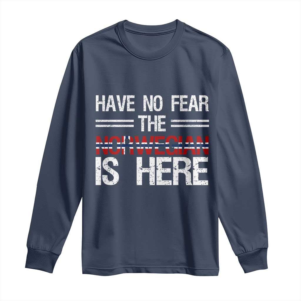 Have No Fear The Norwegian is Here Long Sleeve Shirt Funny Norway Herriatge Gift TS14 Navy Print Your Wear