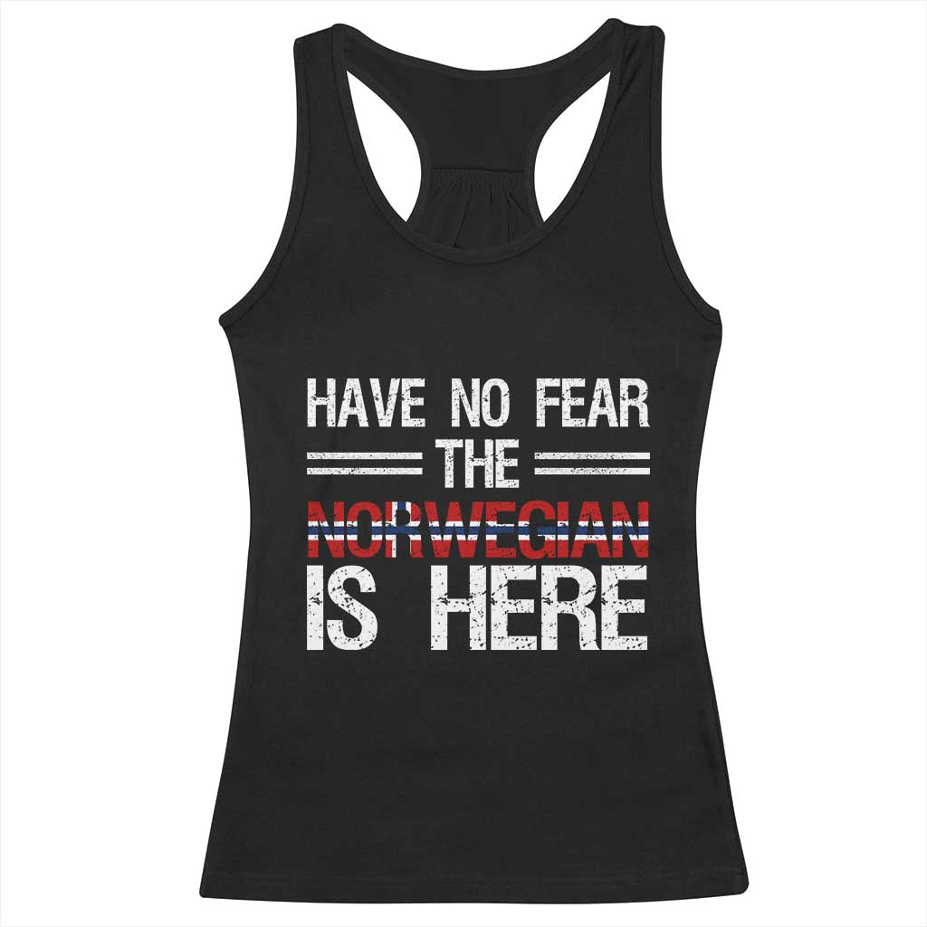 Have No Fear The Norwegian is Here Racerback Tank Top Funny Norway Herriatge Gift TS14 Black Print Your Wear