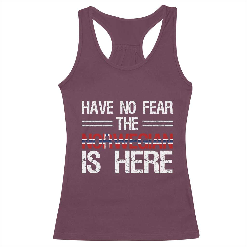 Have No Fear The Norwegian is Here Racerback Tank Top Funny Norway Herriatge Gift TS14 Maroon Print Your Wear