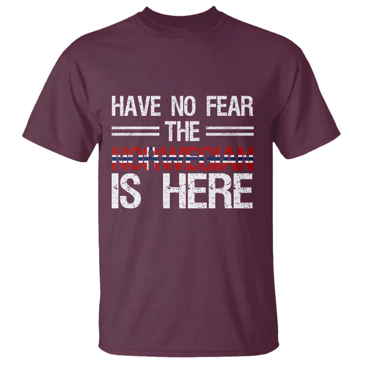 Have No Fear The Norwegian is Here T Shirt Funny Norway Herriatge Gift TS14 Maroon Print Your Wear