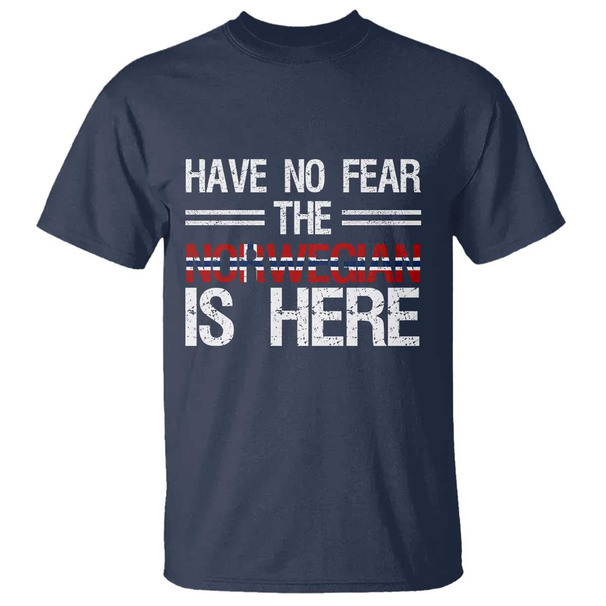 Have No Fear The Norwegian is Here T Shirt Funny Norway Herriatge Gift TS14 Navy Print Your Wear
