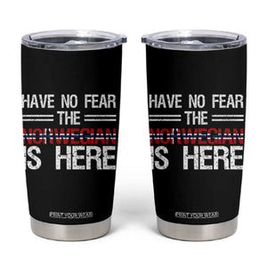 Have No Fear The Norwegian is Here Tumbler Cup Funny Norway Herriatge Gift TS14 Black Print Your Wear