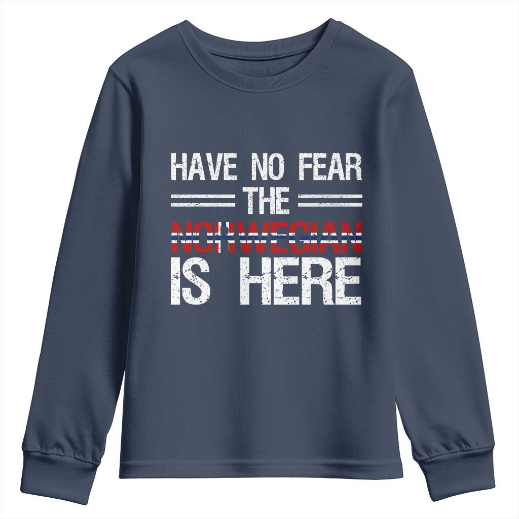 Have No Fear The Norwegian is Here Youth Sweatshirt Funny Norway Herriatge Gift TS14 Navy Print Your Wear