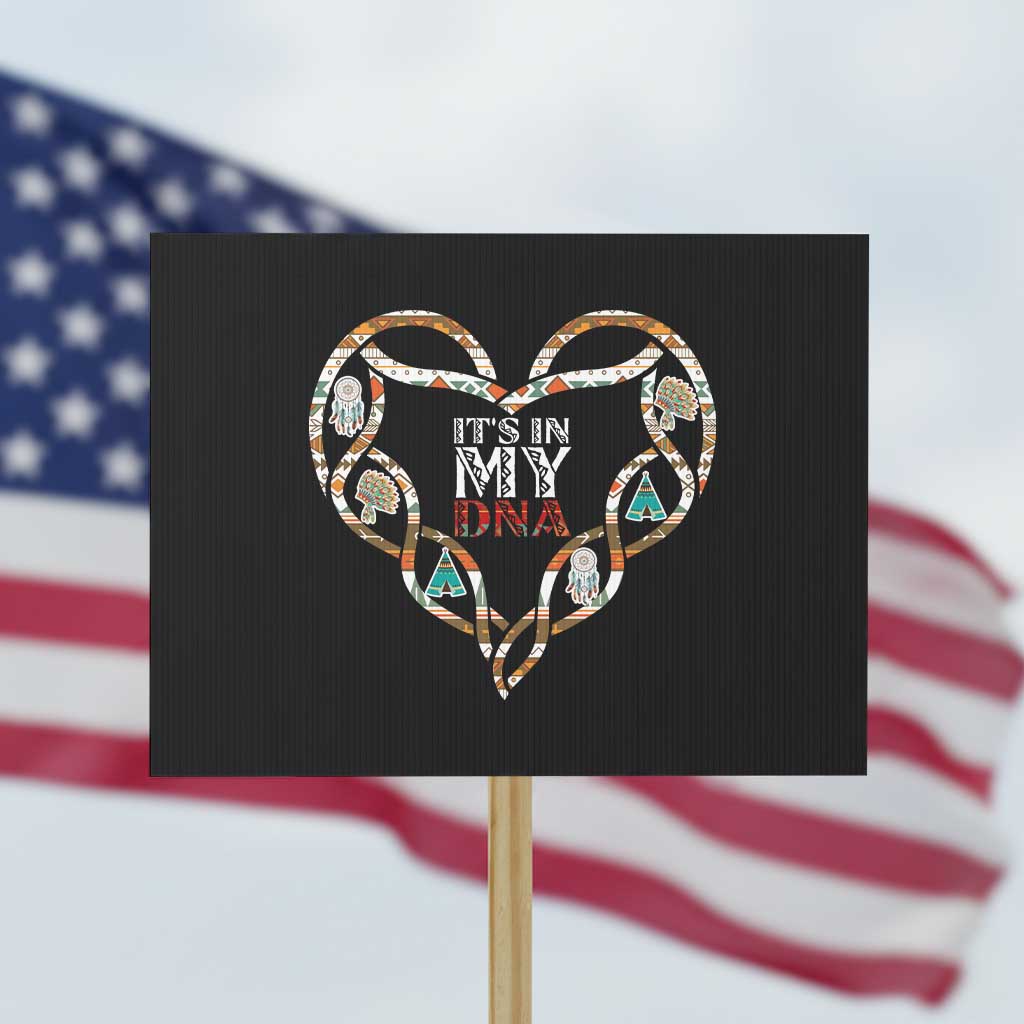Native American Indian Protest Sign It Is In My DNA TS14 Horizontal 18" × 24" Black Print Your Wear